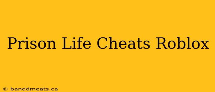 Prison Life Cheats Roblox