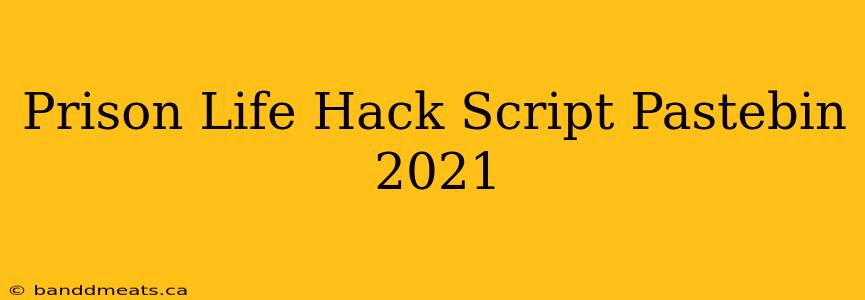 Prison Life Hack Script Pastebin 2021