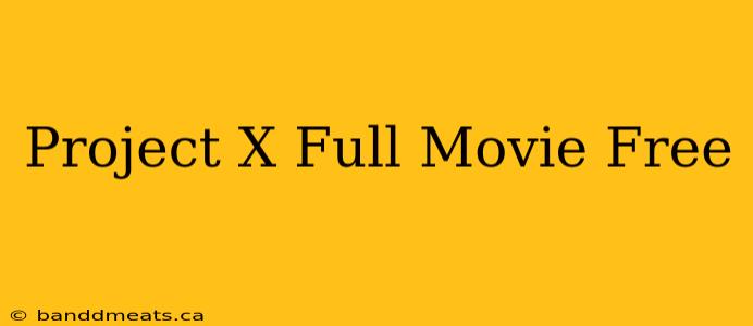 Project X Full Movie Free