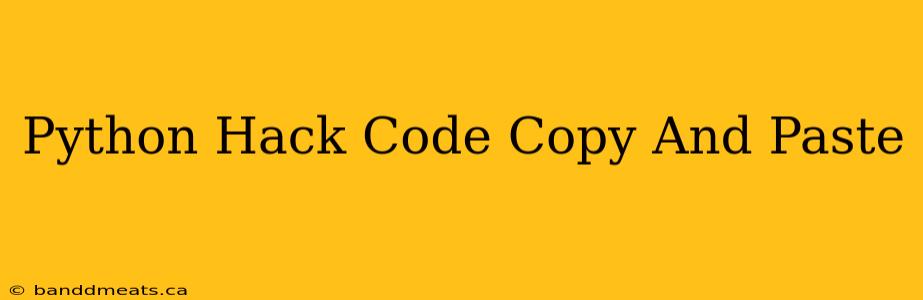 Python Hack Code Copy And Paste