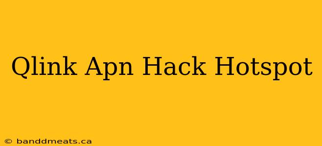 Qlink Apn Hack Hotspot