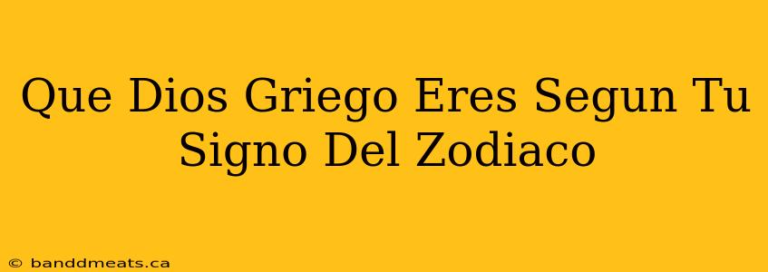 Que Dios Griego Eres Segun Tu Signo Del Zodiaco