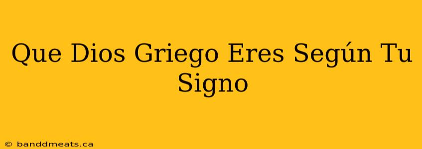 Que Dios Griego Eres Según Tu Signo