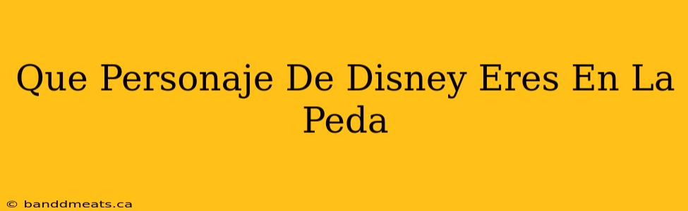 Que Personaje De Disney Eres En La Peda