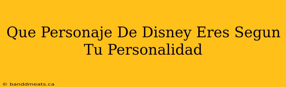 Que Personaje De Disney Eres Segun Tu Personalidad