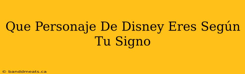 Que Personaje De Disney Eres Según Tu Signo