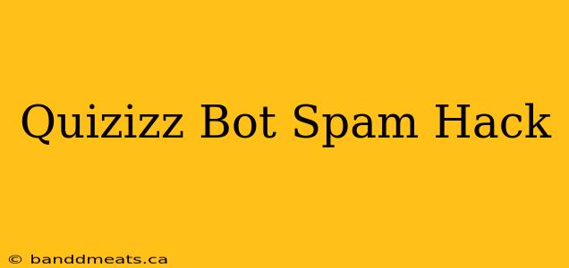 Quizizz Bot Spam Hack