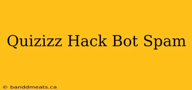 Quizizz Hack Bot Spam