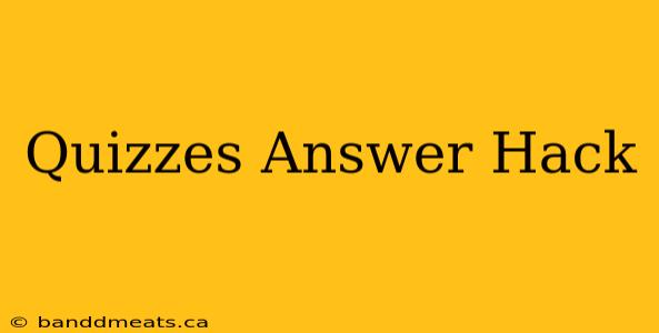 Quizzes Answer Hack