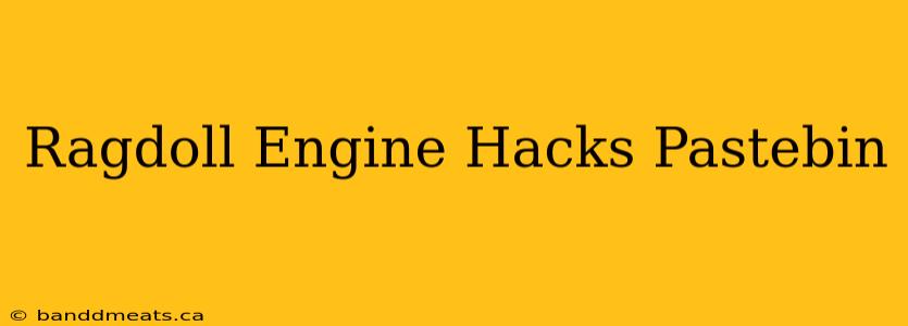 Ragdoll Engine Hacks Pastebin