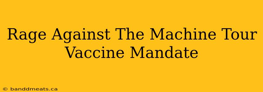 Rage Against The Machine Tour Vaccine Mandate