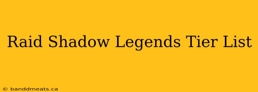 Raid Shadow Legends Tier List