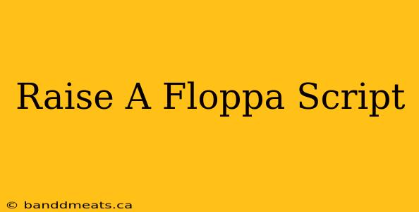 Raise A Floppa Script