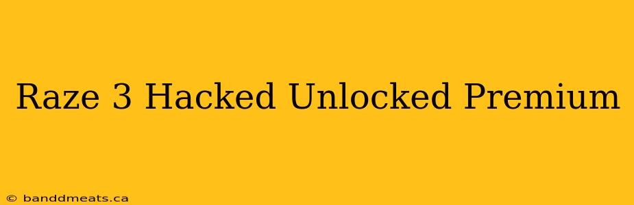 Raze 3 Hacked Unlocked Premium