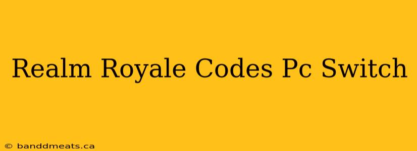 Realm Royale Codes Pc Switch