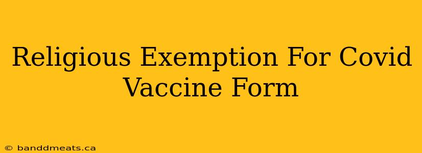 Religious Exemption For Covid Vaccine Form