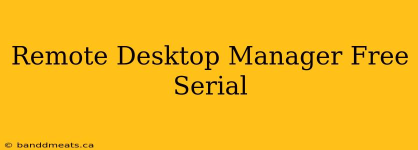 Remote Desktop Manager Free Serial