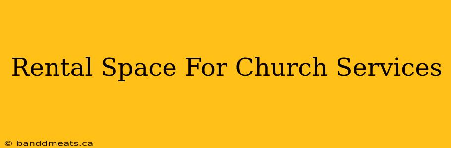 Rental Space For Church Services