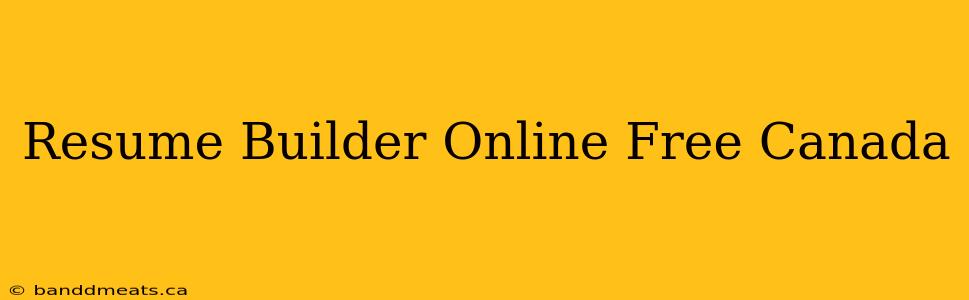 Resume Builder Online Free Canada