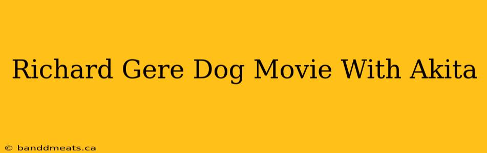 Richard Gere Dog Movie With Akita