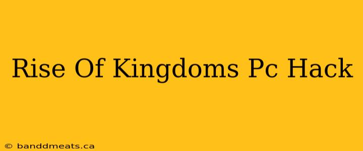 Rise Of Kingdoms Pc Hack