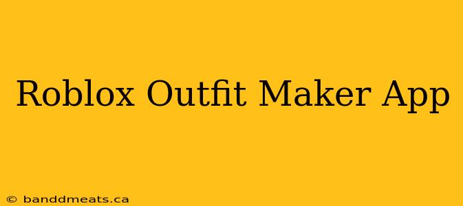 Roblox Outfit Maker App