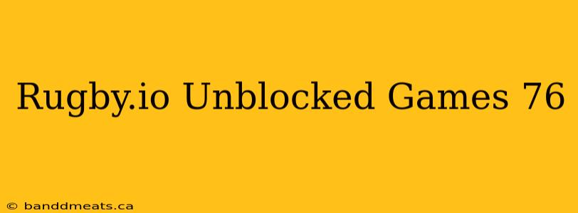 Rugby.io Unblocked Games 76