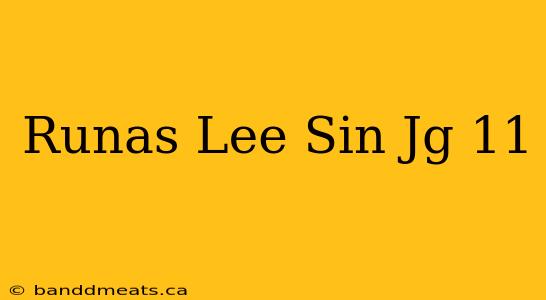 Runas Lee Sin Jg 11