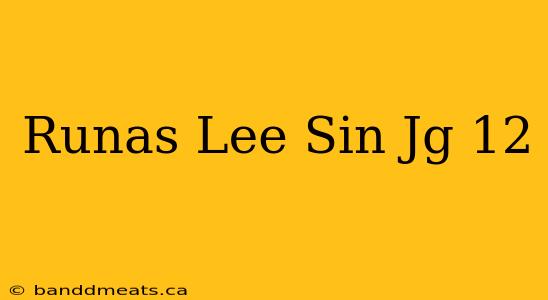 Runas Lee Sin Jg 12