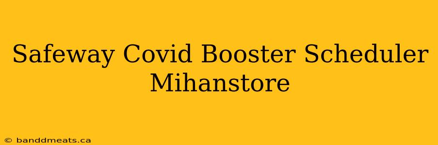 Safeway Covid Booster Scheduler Mihanstore