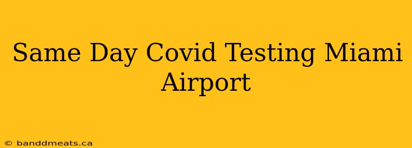 Same Day Covid Testing Miami Airport