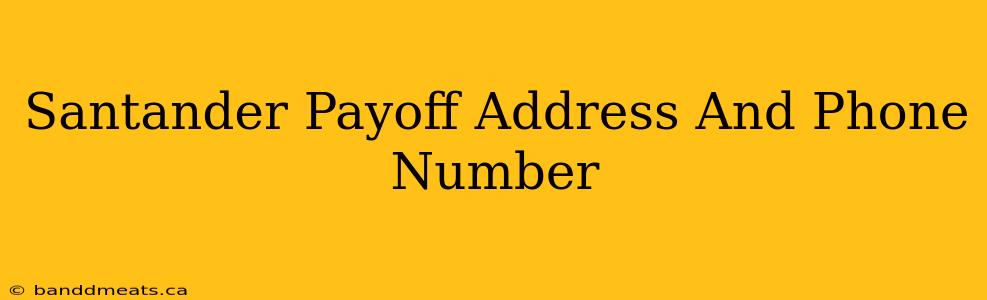 Santander Payoff Address And Phone Number