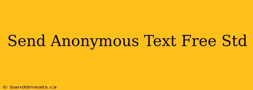 Send Anonymous Text Free Std