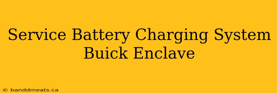 Service Battery Charging System Buick Enclave