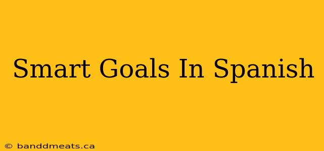 Smart Goals In Spanish