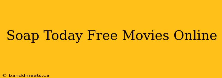 Soap Today Free Movies Online