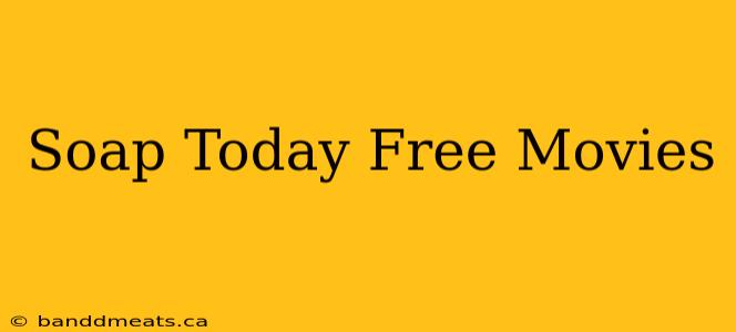 Soap Today Free Movies