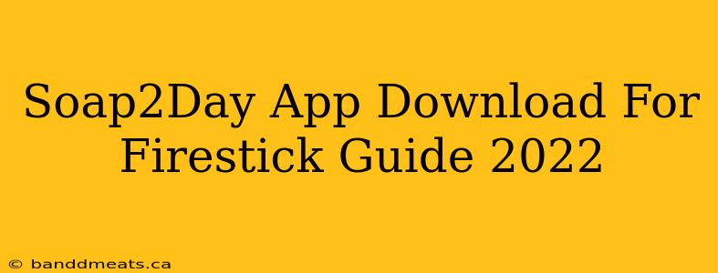 Soap2Day App Download For Firestick Guide 2022