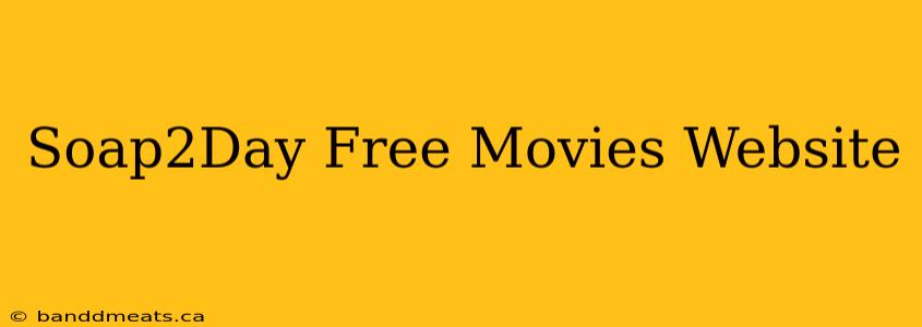 Soap2Day Free Movies Website