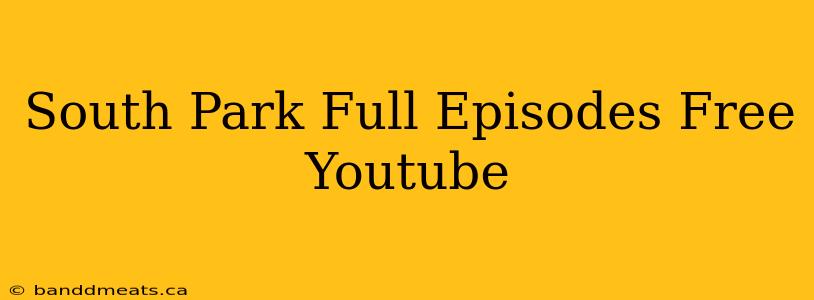 South Park Full Episodes Free Youtube