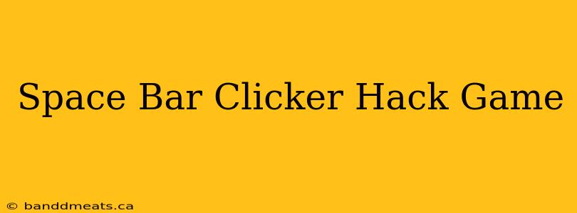 Space Bar Clicker Hack Game