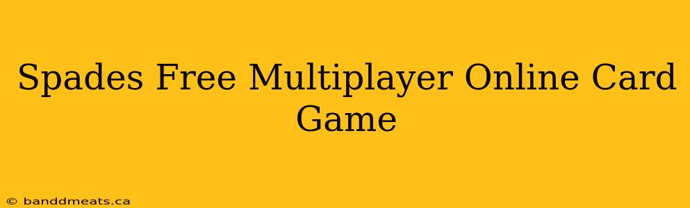 Spades Free Multiplayer Online Card Game