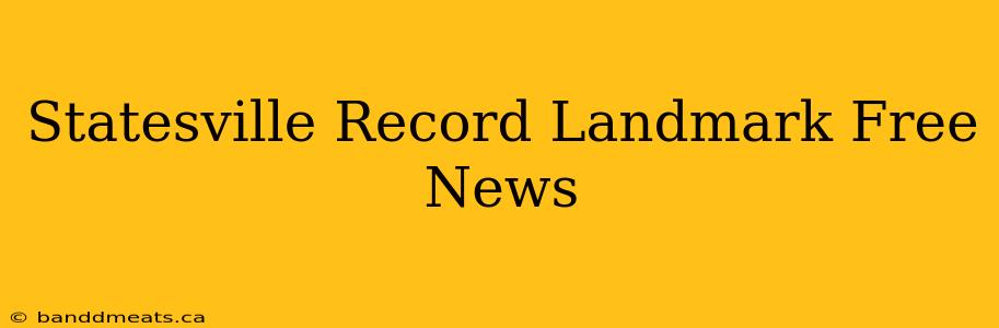 Statesville Record Landmark Free News