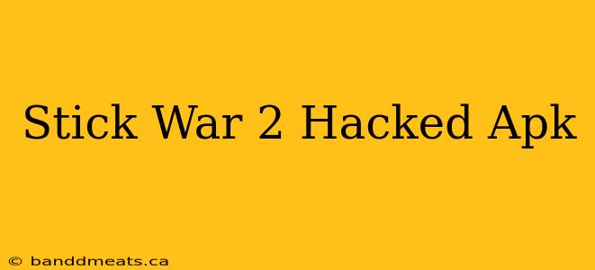 Stick War 2 Hacked Apk