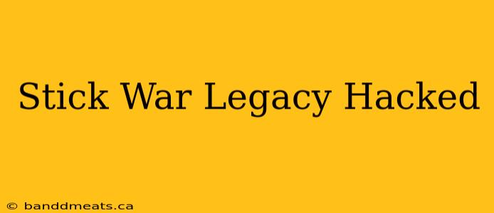 Stick War Legacy Hacked