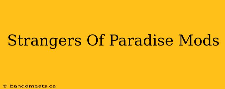 Strangers Of Paradise Mods