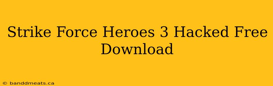 Strike Force Heroes 3 Hacked Free Download