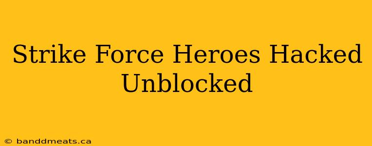 Strike Force Heroes Hacked Unblocked