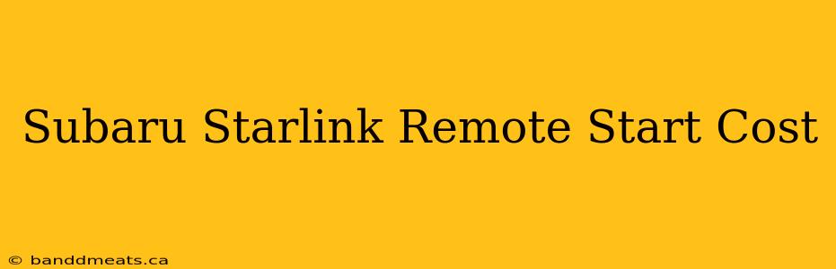 Subaru Starlink Remote Start Cost