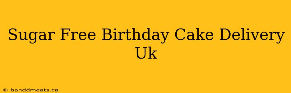 Sugar Free Birthday Cake Delivery Uk